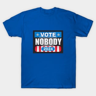 Nobody for President 2024 T-Shirt